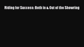 Download Riding for Success: Both in & Out of the Showring PDF Free