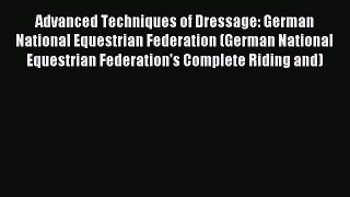 Download Advanced Techniques of Dressage: German National Equestrian Federation (German National