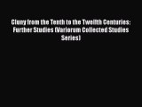 Ebook Cluny from the Tenth to the Twelfth Centuries: Further Studies (Variorum Collected Studies