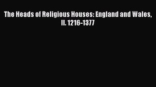 Book The Heads of Religious Houses: England and Wales II. 1216-1377 Read Full Ebook