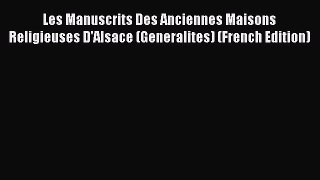 Ebook Les Manuscrits Des Anciennes Maisons Religieuses D'Alsace (Generalites) (French Edition)