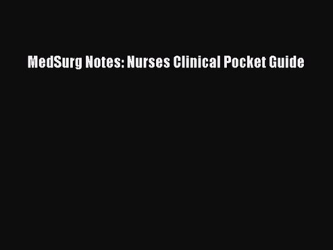 PDF MedSurg Notes: Nurses Clinical Pocket Guide EBook