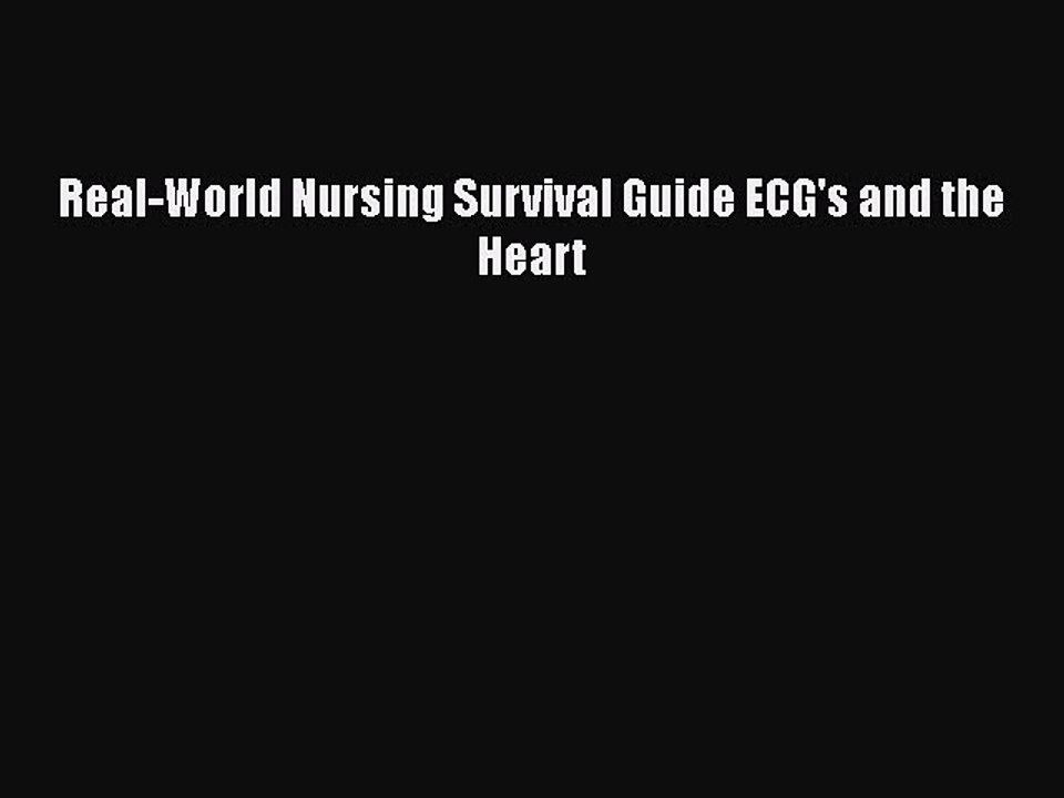 Download Real-World Nursing Survival Guide ECG's and the Heart  Read Online