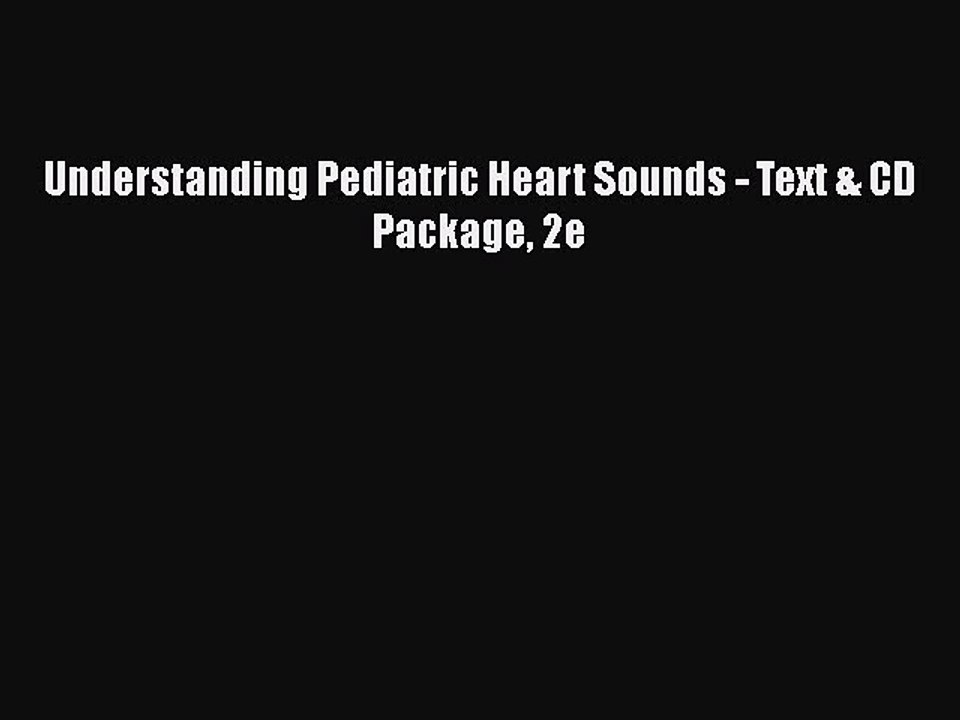Download Understanding Pediatric Heart Sounds - Text & CD Package 2e  EBook