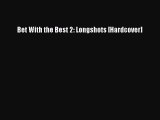 Read Bet With the Best 2: Longshots [Hardcover] Ebook Free
