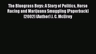 Read The Bluegrass Boys: A Story of Politics Horse Racing and Marijuana Smuggling [Paperback]