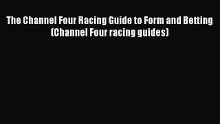 Read The Channel Four Racing Guide to Form and Betting (Channel Four racing guides) PDF Free