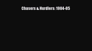 Read Chasers & Hurdlers: 1984-85 Ebook Free