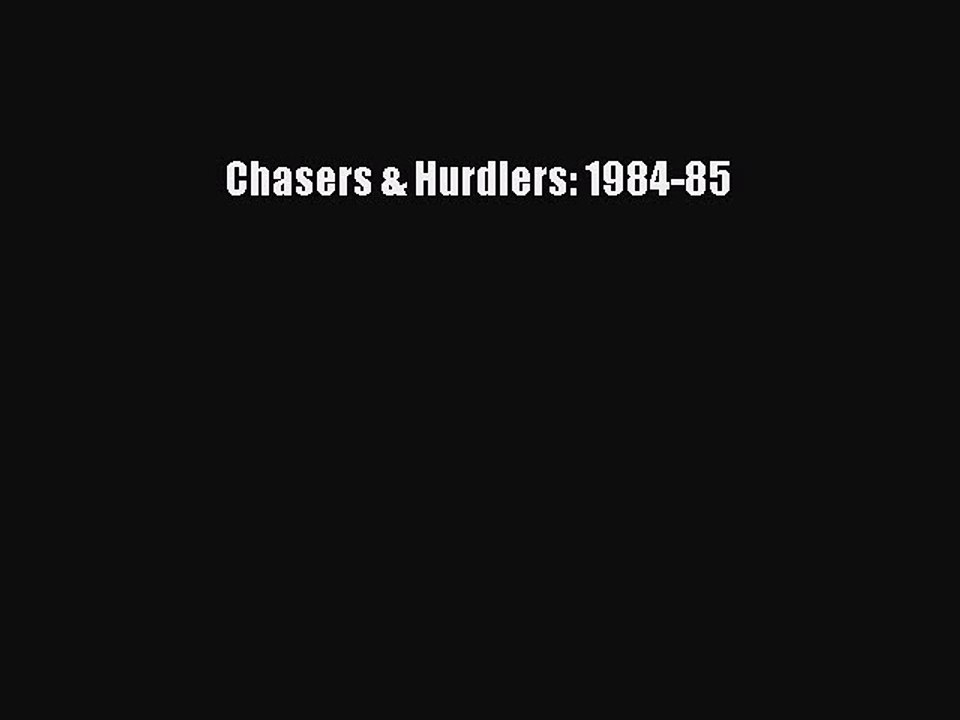 Read Chasers & Hurdlers: 1984-85 Ebook Free