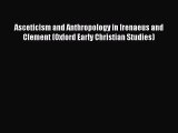 Ebook Asceticism and Anthropology in Irenaeus and Clement (Oxford Early Christian Studies)