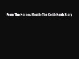 Download From The Horses Mouth: The Keith Haub Story PDF Online