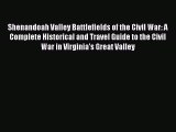 Read Shenandoah Valley Battlefields of the Civil War: A Complete Historical and Travel Guide