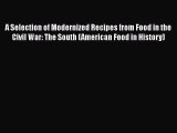 Read A Selection of Modernized Recipes from Food in the Civil War: The South (American Food