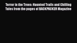 PDF Terror in the Trees: Haunted Trails and Chilling Tales from the pages of BACKPACKER Magazine