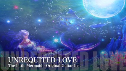 【Original】The Little Mermaid - Unrequited Love -