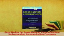 Read  Case Studies for Organizational Communication Understanding Communication Processes Ebook Free