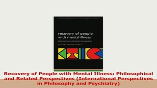 PDF  Recovery of People with Mental Illness Philosophical and Related Perspectives Ebook