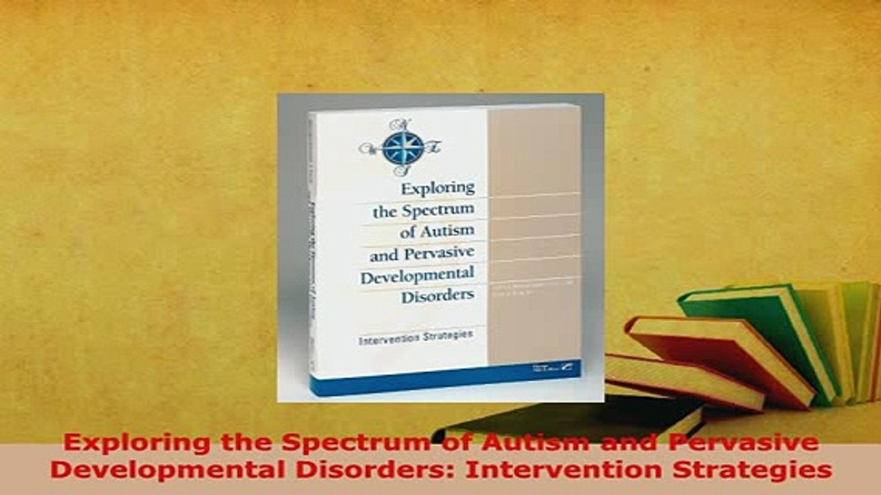 Download  Exploring the Spectrum of Autism and Pervasive Developmental Disorders Intervention Free Books
