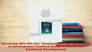 PDF  Becoming Who We Are Temperament and Personality in Development Guilford Series on Social Free Books