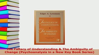 Download  The Fallacy of Understanding  The Ambiguity of Change Psychoanalysis in a New Key Book PDF Book Free