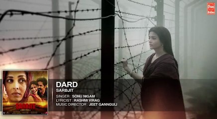 Dard Full Song | SARBJIT | Randeep Hooda, Aishwarya Rai Bachchan | Sonu Nigam, Jeet Gannguli, Jaani Fun-online
