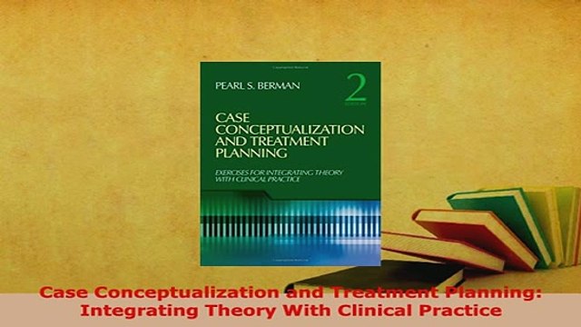 Download Case Conceptualization and Treatment Planning Integrating Theory With Clinical Practice PDF Book Free