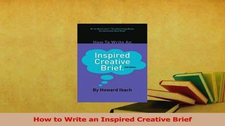 Read  How to Write an Inspired Creative Brief PDF Online