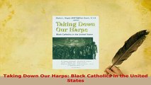 PDF  Taking Down Our Harps Black Catholics in the United States  Read Online
