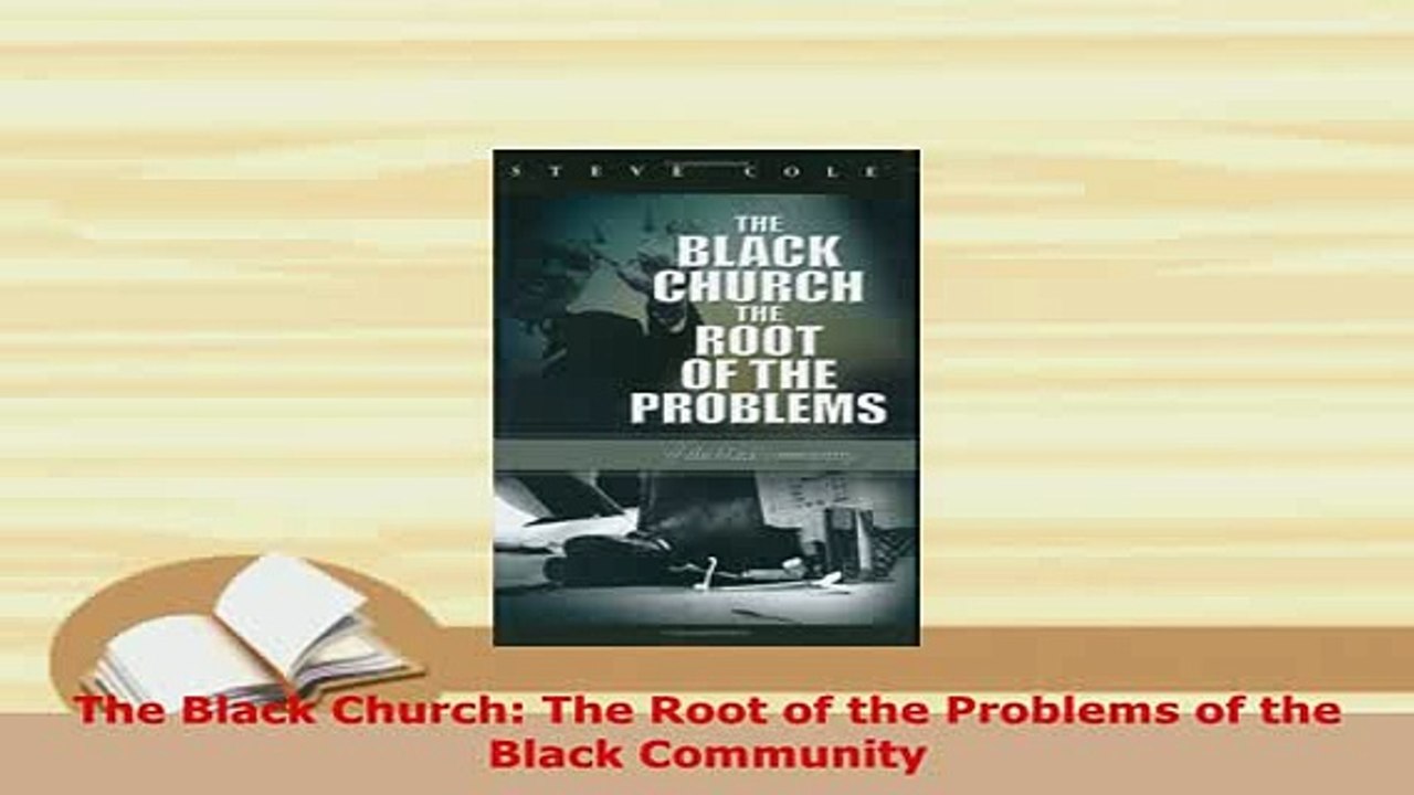 Download  The Black Church The Root of the Problems of the Black Community  Read Online