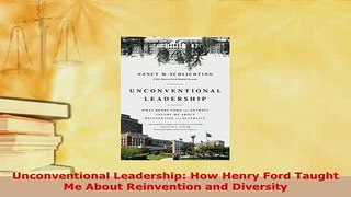 PDF  Unconventional Leadership How Henry Ford Taught Me About Reinvention and Diversity Free Books
