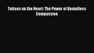 Read Tattoos on the Heart: The Power of Boundless Compassion Ebook Free