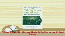 PDF  Taking Down Our Harps Black Catholics in the United States  Read Online