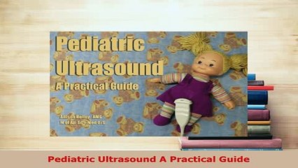 PDF  Pediatric Ultrasound A Practical Guide Download Full Ebook