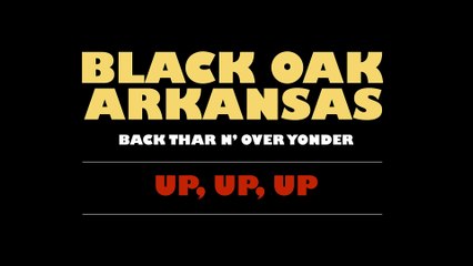 Black Oak Arkansas - UP, UP, UP [Official Audio]