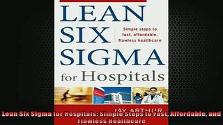 READ THE NEW BOOK   Lean Six Sigma for Hospitals Simple Steps to Fast Affordable and Flawless Healthcare  FREE BOOOK ONLINE