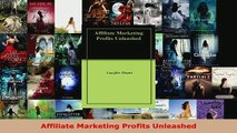 PDF  Affiliate Marketing Profits Unleashed Download Full Ebook