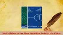 PDF  Amis Guide to the Blow Moulding Industry in China Read Full Ebook