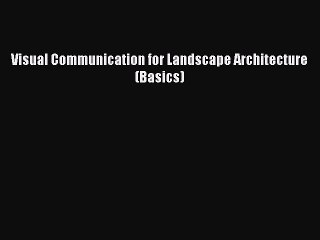 [Read PDF] Visual Communication for Landscape Architecture (Basics) Ebook Free