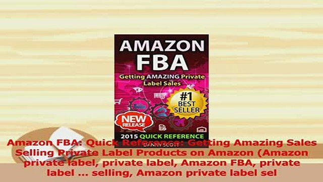 PDF Amazon FBA Quick Reference Getting Amazing Sales Selling Private Label Products on Download Online