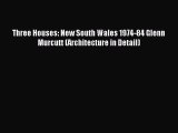[Read PDF] Three Houses: New South Wales 1974-84 Glenn Murcutt (Architecture in Detail) Ebook