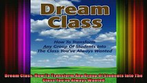 READ FREE FULL EBOOK DOWNLOAD  Dream Class How To Transform Any Group Of Students Into The Class Youve Always Wanted Full Free