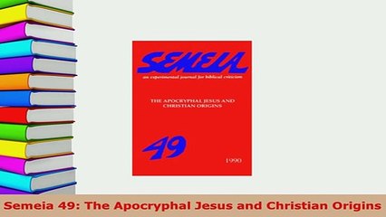 Download  Semeia 49 The Apocryphal Jesus and Christian Origins Free Books