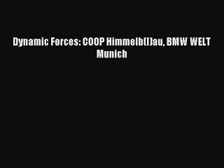 [Read PDF] Dynamic Forces: COOP Himmelb(l)au BMW WELT Munich Download Free