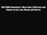 Ebook USA TODAY Snapshots®: More Than 2000 Facts and Figures on Life Love Money and Sports!