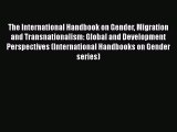 Ebook The International Handbook on Gender Migration and Transnationalism: Global and Development