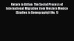 Ebook Return to Aztlan: The Social Process of International Migration from Western Mexico (Studies