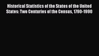 Ebook Historical Statistics of the States of the United States: Two Centuries of the Census