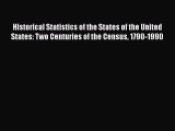 Ebook Historical Statistics of the States of the United States: Two Centuries of the Census