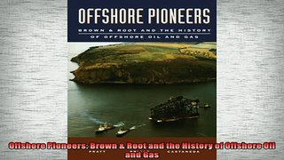 FAVORIT BOOK   Offshore Pioneers Brown  Root and the History of Offshore Oil and Gas  FREE BOOOK ONLINE
