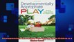 READ FREE FULL EBOOK DOWNLOAD  Developmentally Appropriate Play Guiding Young Children to a Higher Level Full Ebook Online Free